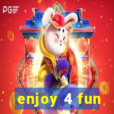 enjoy 4 fun